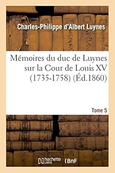 Paperback Mémoires Du Duc de Luynes Sur La Cour de Louis XV (1735-1758). T. 5 [French] Book