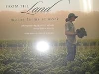 From the Land: Maine Farms At Work 0979762413 Book Cover