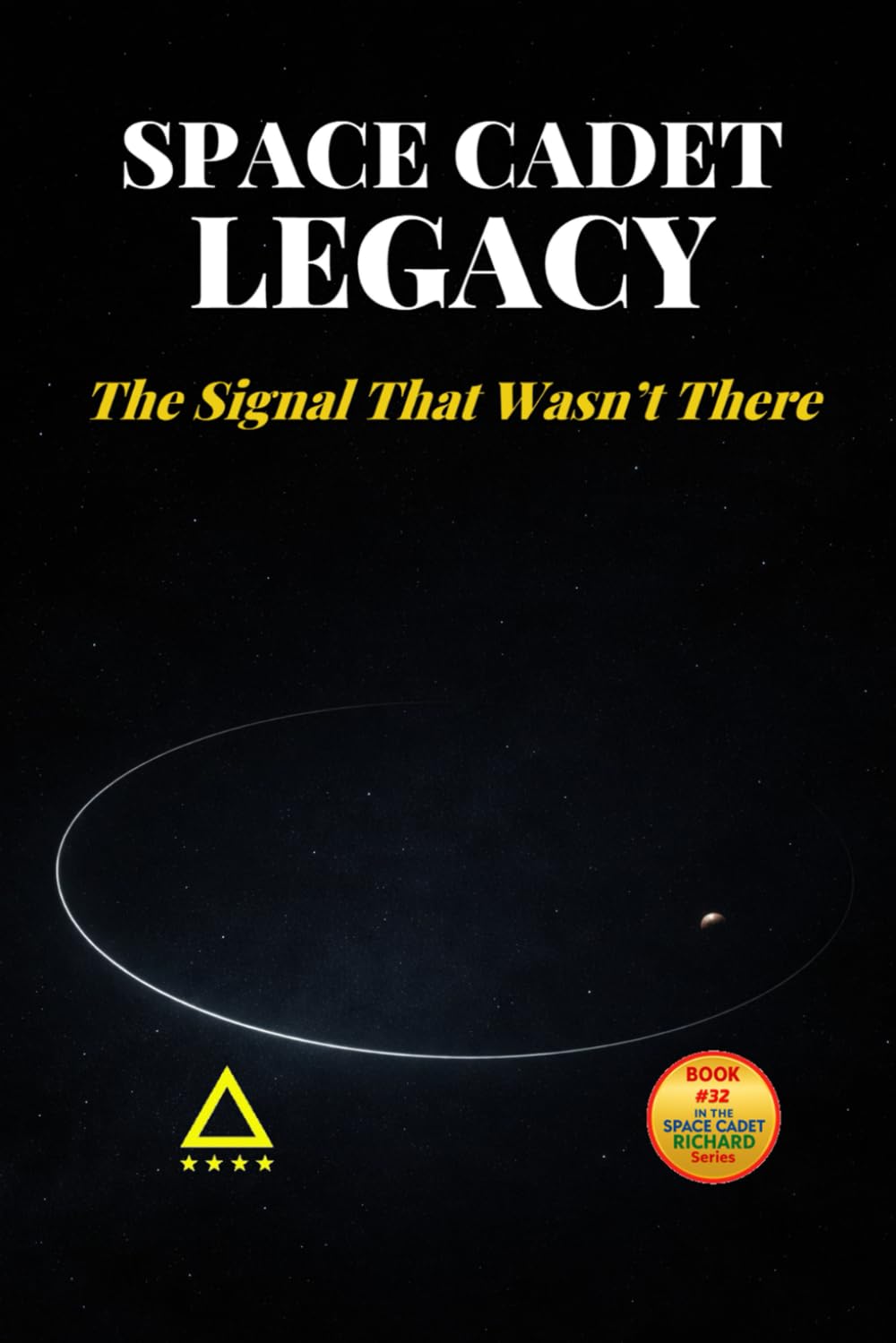Space Cadet Legacy – The Signal That Wasn’t There: A Delta Mission: 32 (Space Cadet Richard)