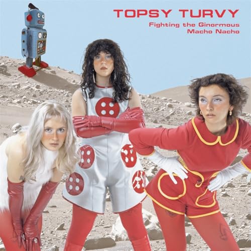 Album Art for Fighting The Ginormous Macho Nacho by Topsy Turvy