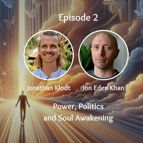Power, Politics and Soul Awakening - with Jon Eden Khan