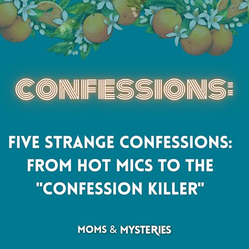 Five Strange Confessions: From Hot Mics to The "Confession Killer" Podcast Por arte de portada