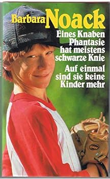 Hardcover Eines Knaben Phantasie hat meistens schwarze Knie - Auf einmal sind sie keine Kinder meh (German Edition) [German] Book