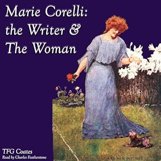 Marie Corelli: The Writer & The Woman Audiobook By TFG Coates cover art