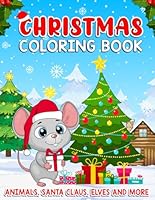 Christmas Coloring: Animals, Santa Claus, Elves, and More B0CMXJPLX9 Book Cover