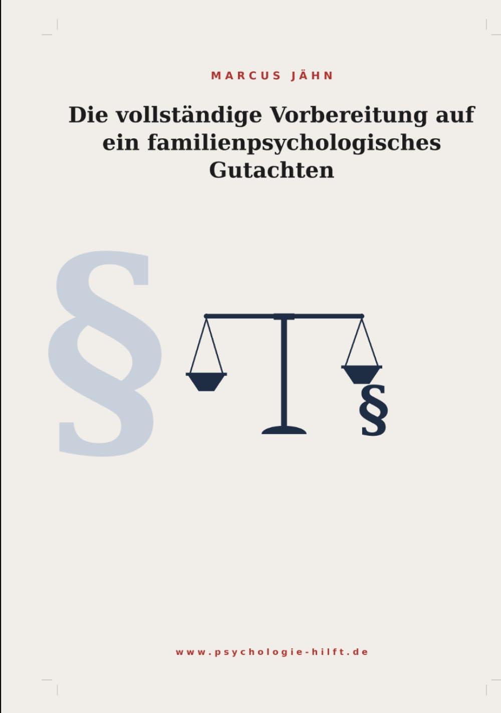 Die vollständige Vorbereitung auf ein familienpsychologisches Gutachten: Ein Leitfaden für Eltern, Anwälte und Fachleute
