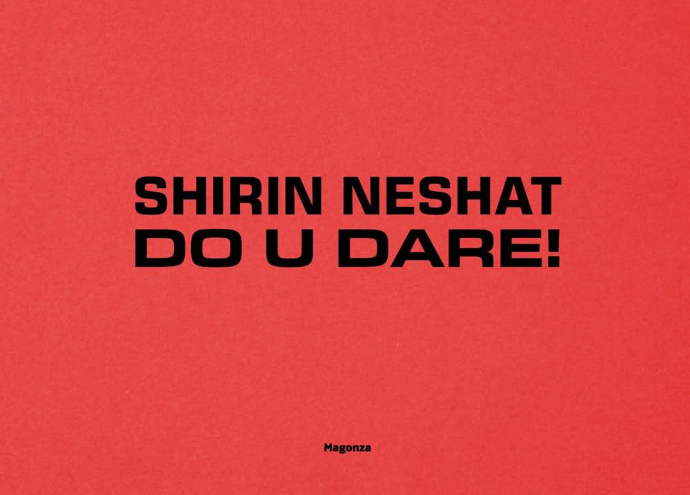 Shirin Neshat Do U Dare livre art contemporain catalogue exposition IT ENG