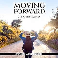 Moving Forward Audiobook By Stephanie M. Hutchins PhD cover art