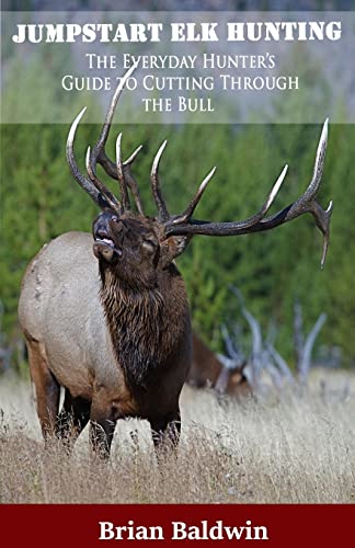 Jumpstart Elk Hunting: The Everyday Hunter's Guide...