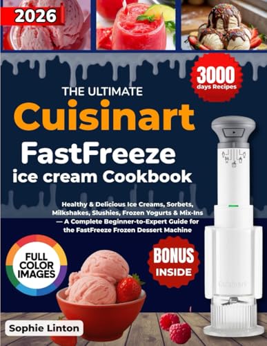 The Ultimate Cuisinart FastFreeze ice cream Cookbook: Healthy & Delicious