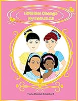 I Will Not Change My Hair At All: Fearfully and Wonderfully Made 0986143510 Book Cover