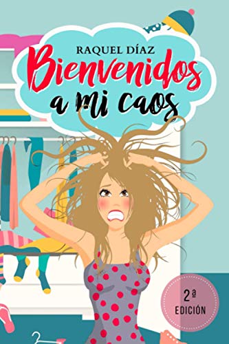 Bienvenidos a mi caos (Spanish Edition)