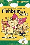  Fishbum and Splat (Flyers, Band 10)