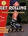 Get Rolling, the Beginner's Guide to In-line Skating, Third Edition
