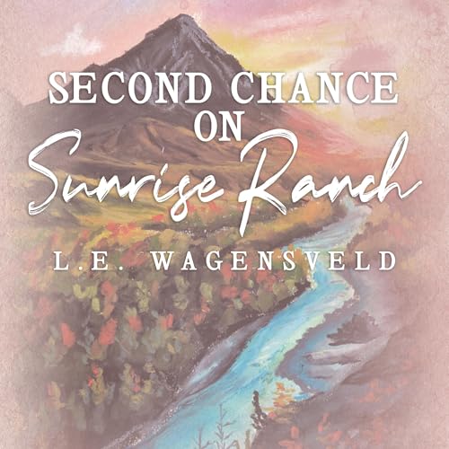 Second Chance on Sunrise Ranch by L.E. Wagensveld episode artwork