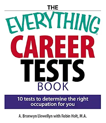 The Everything Career Tests Book: 10 Tests to Determine the Right Occupation for You