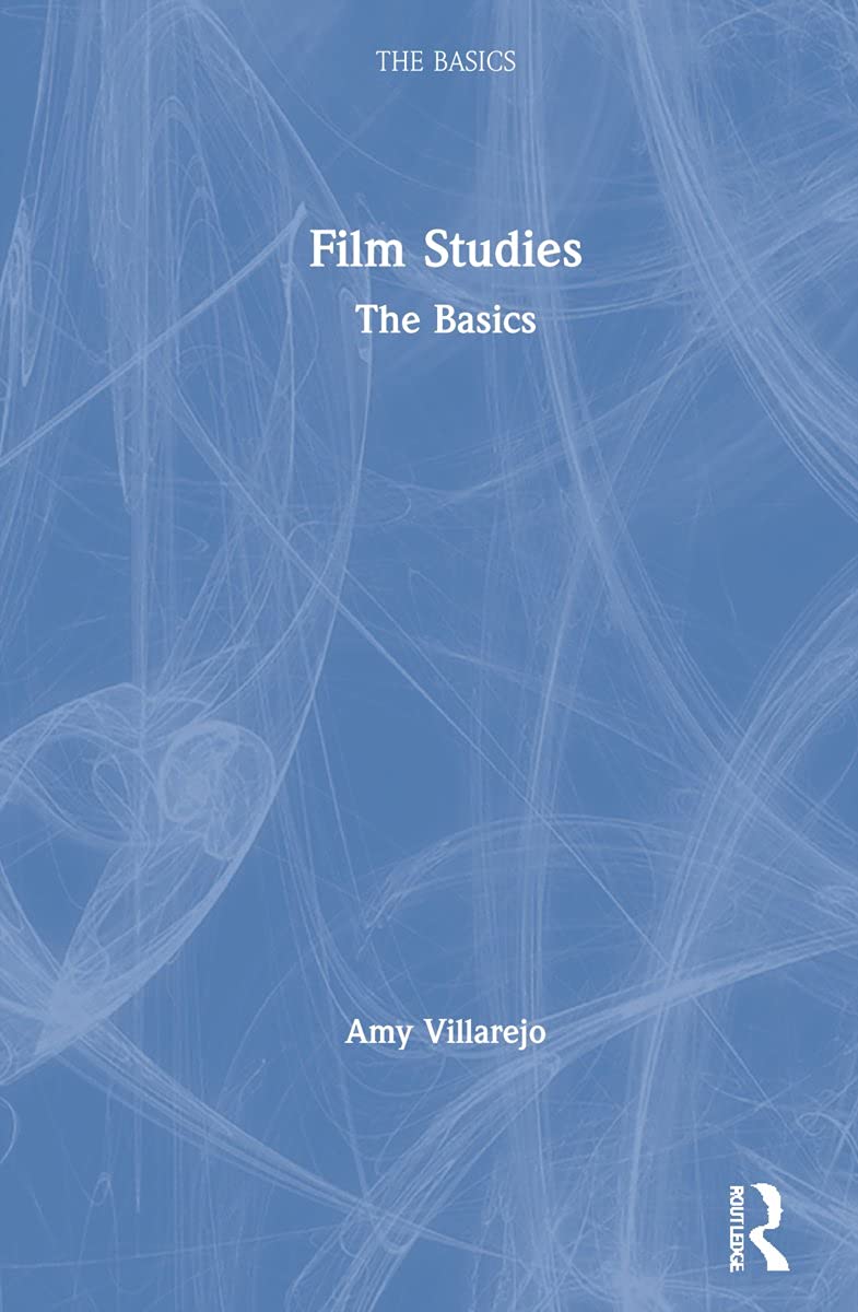 FILM STUDIES : THE BASICS, 3RD EDITION