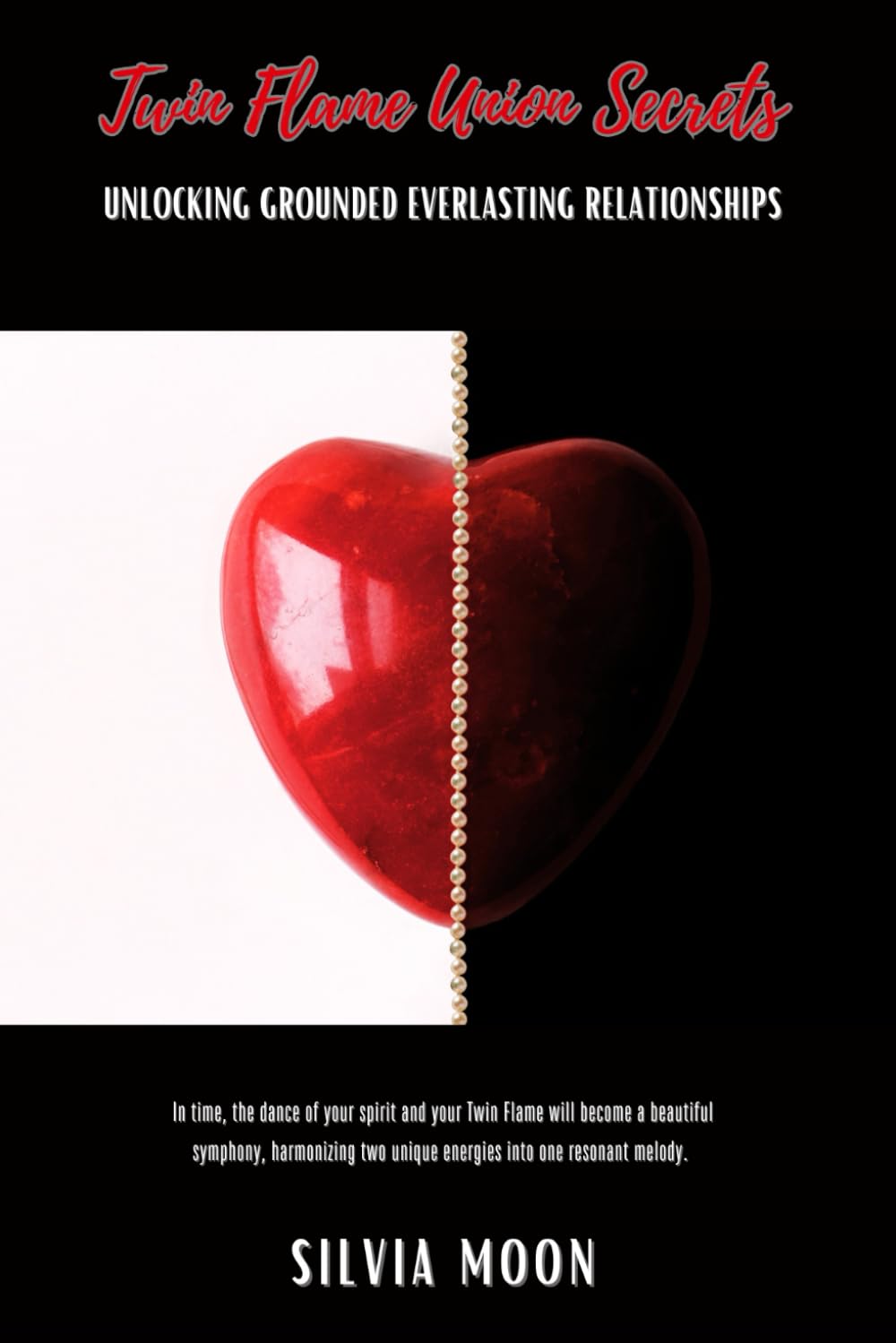 Twin Flame Union Secrets: Unlocking Grounded Everlasting Relationships (Twin Flame Secrets)