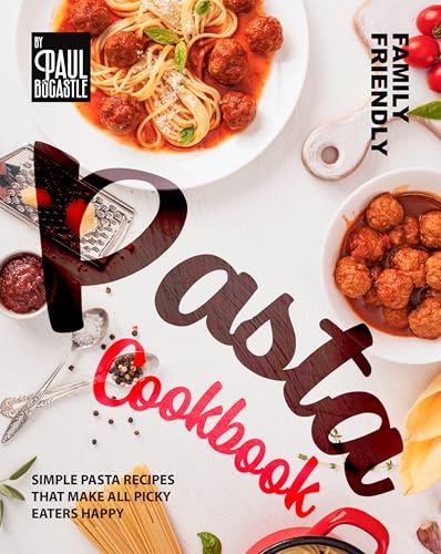 Image of Family Friendly Pasta Cookbook: Simple Pasta Recipes That Make All Picky Eaters Happy