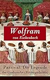 Parzival: Die Legende der Gralssuche (Rittergedichte) - Wolfram von Eschenbach Übersetzer: Karl Simrock 