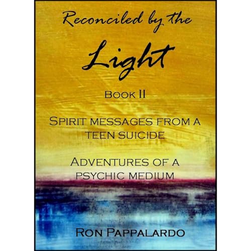 Reconciled by the Light Book II - Spirit Messages from a Teen Suicide: Adventures of a Psychic Medium Audiolibro Por Ron Papp