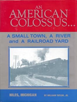 An American Colossus: A Small Town, a River and a Railroad Yard - Niles, Michigan