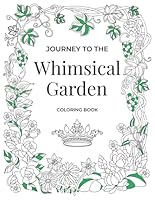 Journey to the Whimsical Garden Coloring Book 1735933007 Book Cover