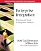 Enterprise Integration: The Essential Guide to Integration Solutions