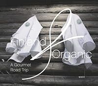 Finland Organic, A Gourmet Road Trip 9510347469 Book Cover