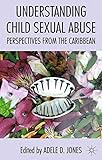 Understanding Child Sexual Abuse: Perspectives from the Caribbean