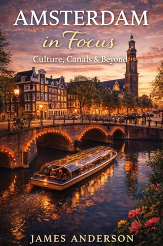 Amsterdam in Focus: Culture, Canals & Beyond