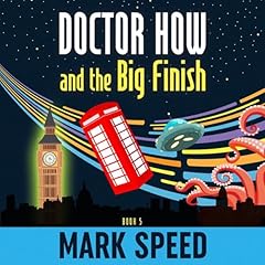 Doctor How and the Big Finish, Book 5 cover art