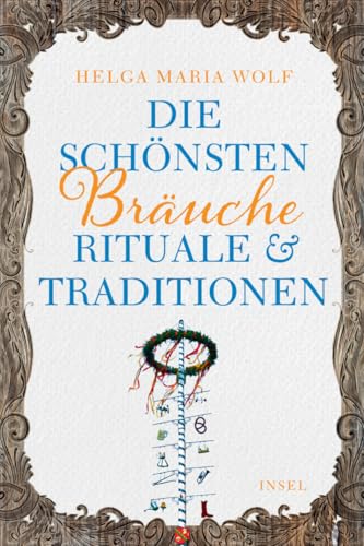 Die schönsten Bräuche, Rituale und Traditionen (insel taschenbuch)