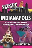 Algopix Similar Product 10 - Secret Indianapolis A Guide to the