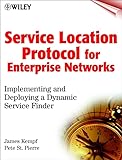  Service Location Protocol for Enterprise Networks: Implementing and Deploying a Dynamic Service Finder