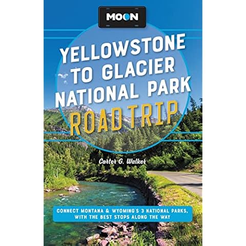 Moon Yellowstone to Glacier National Park Road Trip: Connect Montana & Wyoming’s 3 National Parks, with the Best Stops along the Way (Travel Guide) Cover