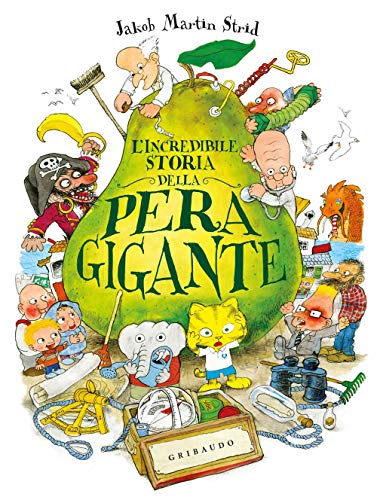L'Incredibile Storia Della Pera Gigante. Ediz. A Colori