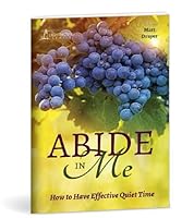 Abide In Me: How to Have Effective Quiet Time 0878137793 Book Cover