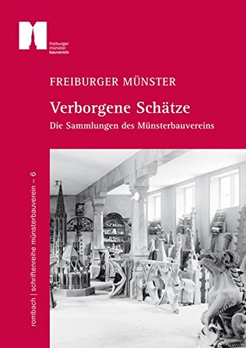  Freiburger Münster Verborgene Schätze. Die Sammlungen des Münsterbauvereins