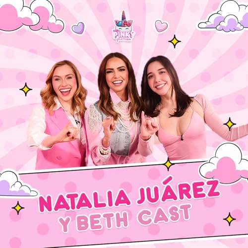 🚨Beth Cast y Natalia Ju&aacute;rez en Pinky Promise T. 8 - EP. 6 cover art
