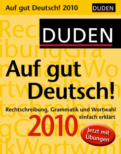 Duden Auf gut Deutsch! 2010: Rechtschreibung, Grammatik und Wortwahl einfach erklärt