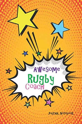 Awesome Rugby Coach Journal Notebook: Orange Pop Art 6x9 Blank Lined, 110 Page, Great for Lists, Notes, Jouranling, Gift ideas for Appreciation, Christmas or Year End Gift