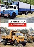  Le Berliet GLR : Une légende française: Le camion du siècle