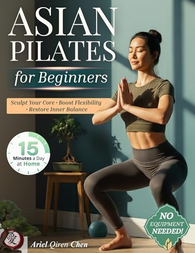 Asian Pilates for Women Beginners: 28-Day Mindful Flow to Melt