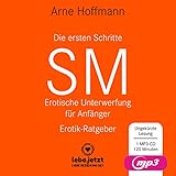  Die ersten Schritte SM Erotische Unterwerfung für Anfänger  Erotischer Hörbuch Ratgeber MP3CD Die Kunst der erotischen Unterwerfung ...