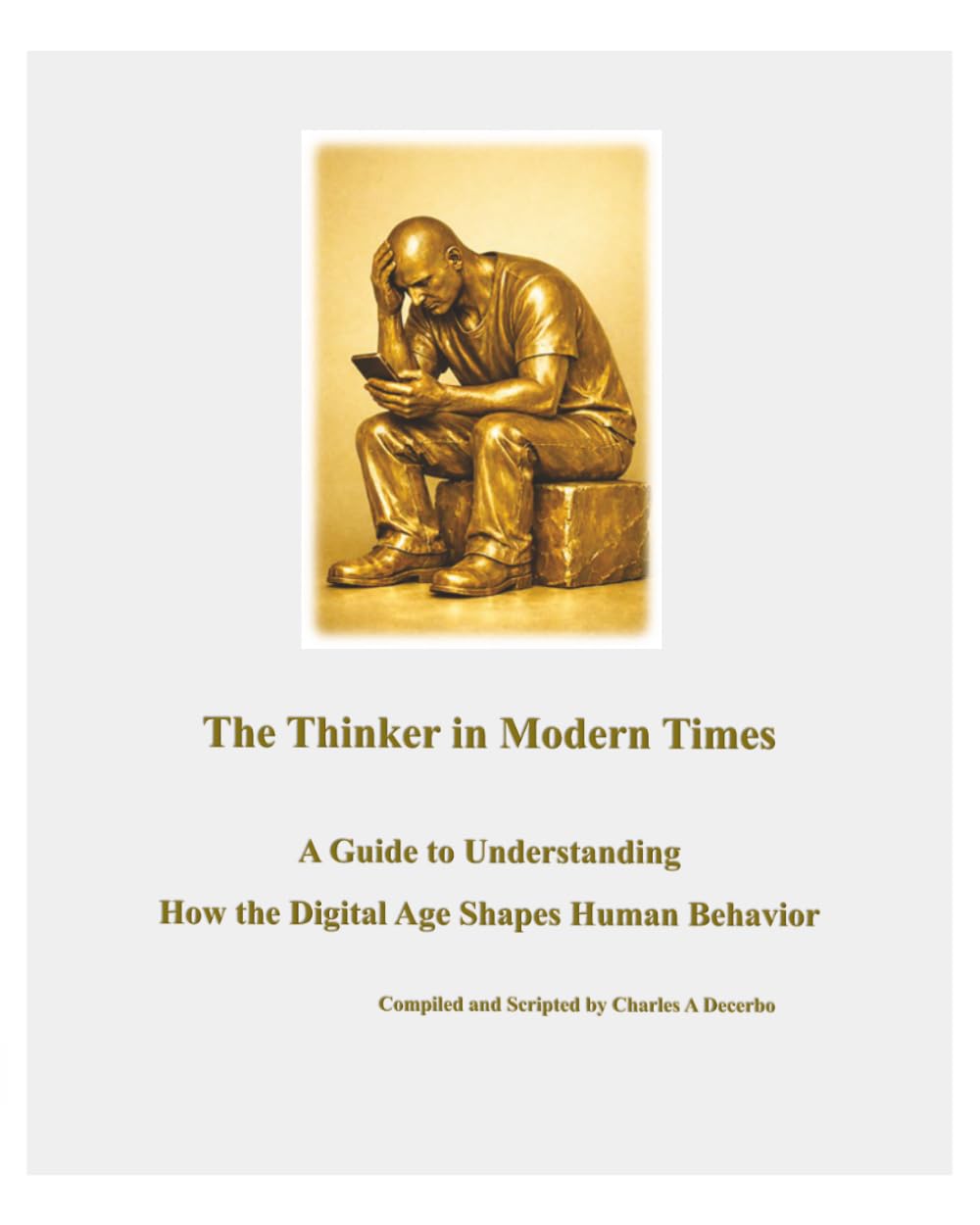 The Thinker in Modern Times: A Guide to Understanding How the Digital Age Shapes Human Behavior