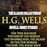The Classic Collection of H.G. Wells. Novels and Stories