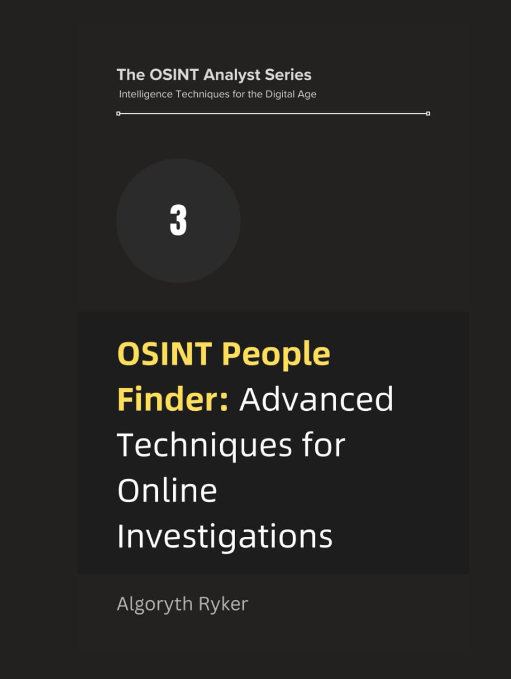 OSINT People Finder: Advanced Techniques for Online Investigations (The OSINT Analyst Series: Intelligence Techniques for the Digital Age)