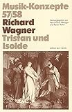  Richard Wagner. Tristan und Isolde (Musik-Konzepte 57/58)