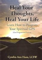 Heal Your Thoughts, Heal Your Life 0692230114 Book Cover